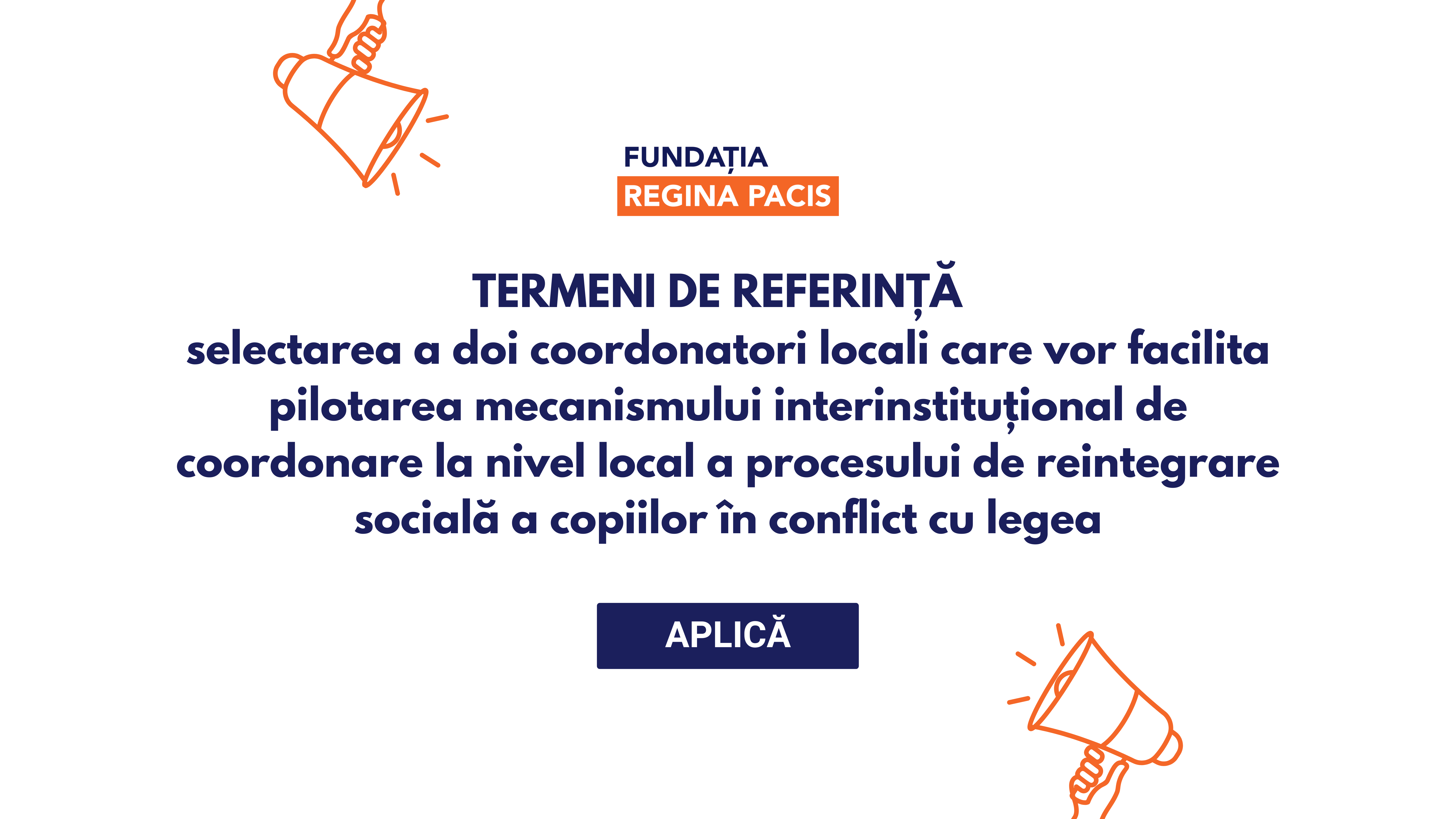 TERMENI DE REFERINȚĂ pentru selectarea a doi coordonatori locali care vor facilita pilotarea mecanismului interinstituțional de coordonare la nivel local a procesului de reintegrare socială a copiilor în conflict cu legea